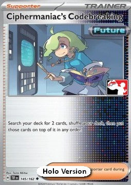 Ciphermaniac's Codebreaking - Play! Pokémon Prize Pack Series Five (Prize Pack Series) [PPS5-TEF 145]